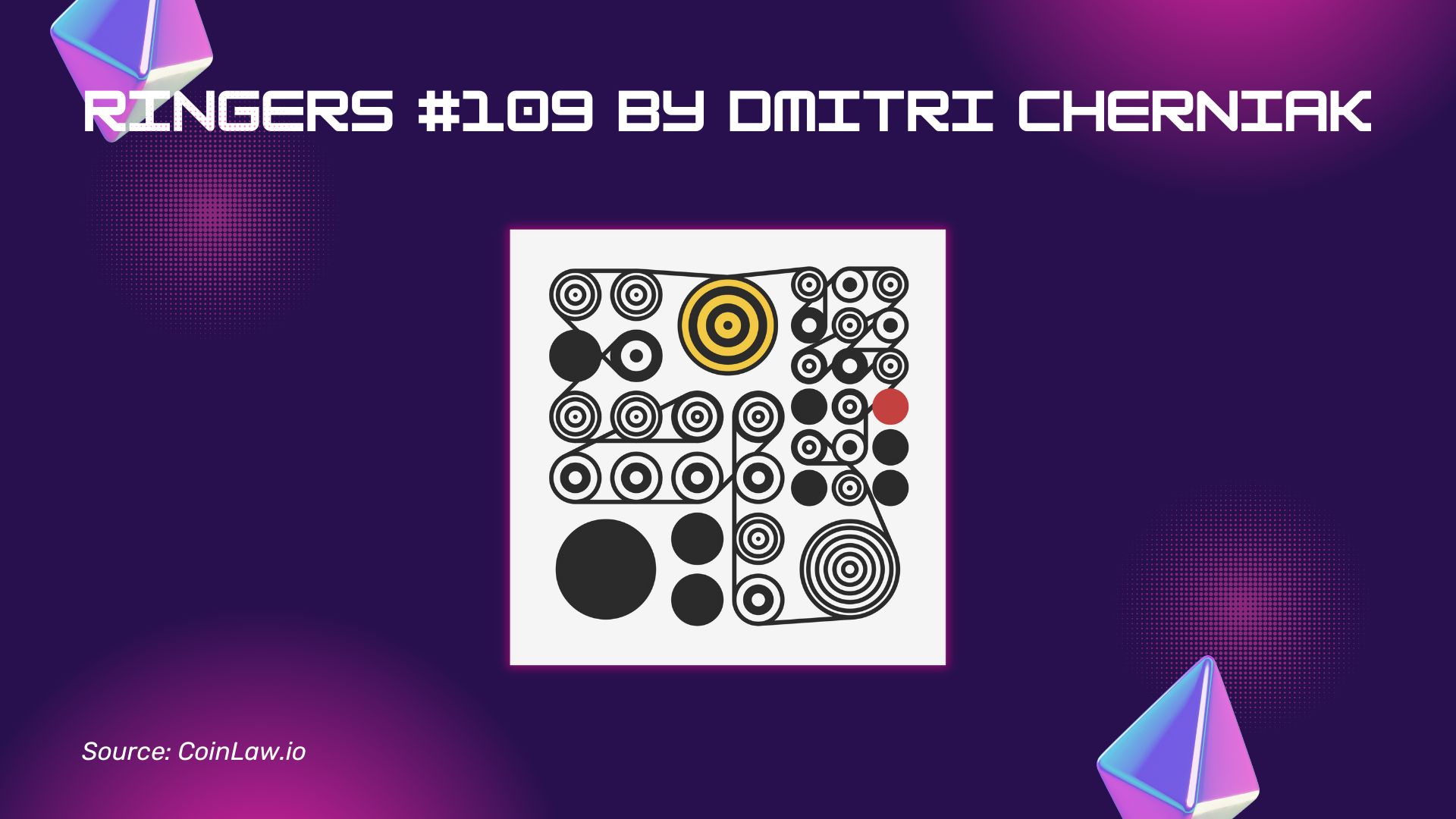 Ringers #109 by Dmitri Cherniak