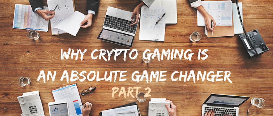 Why crypto gaming is a game changer